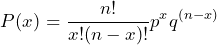 \begin{equation*} P(x)=\frac{n!}{x!(n-x)!}p^{x}q^{(n-x)} \end{equation*}