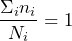 \begin{equation*} \frac{\Sigma_{i}n_{i}}{N_{i}}=1 \end{equation*}