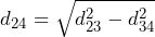 \begin{equation*} d_{24}=\sqrt{d_{23}^2-d_{34}^2} \end{equation*}