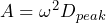 A = \omega^2 D_{peak}