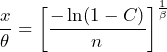 \begin{equation*} \frac{x}{\theta}=\left[\frac{-\ln(1-C)}{n}\right]^{\frac{1}{\beta}} \end{equation*}