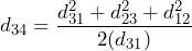 \begin{equation*} d_{34}=\frac{d_{31}^2+d_{23}^2+d_{12}^2}{2(d_{31})} \end{equation*}