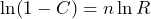 \begin{equation*} \ln(1-C)=n\ln R \end{equation*}