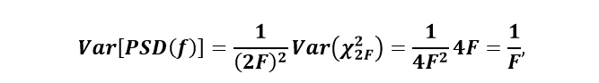 Var[PSD(f)] = 1/(2F)^2 Var(X_2F^2) = 1/4F^2 4F = 1/F'